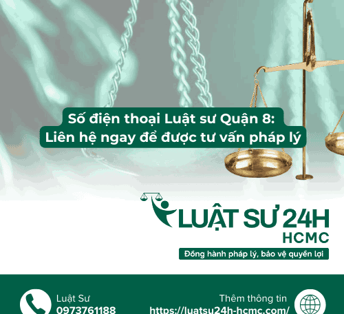 Số điện thoại Luật sư Quận 8: Liên hệ ngay để được tư vấn pháp lý