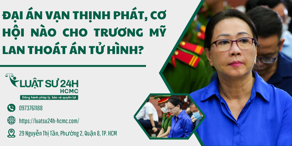 Cơ hội nào cho Trương Mỹ Lan thoát án tử hình