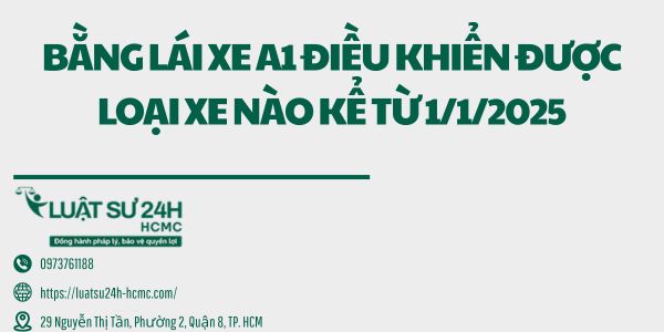BẰNG LÁI XE A1 ĐIỀU KHIỂN ĐƯỢC LOẠI XE NÀO KỂ TỪ 1/1/2025