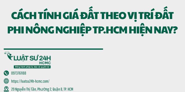 Cách tính giá đất theo vị trí đất phi nông nghiệp TP.HCM hiện nay?