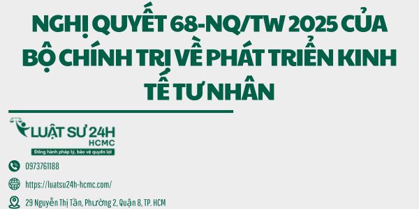 NGHỊ QUYẾT 68-NQ/TW 2025 CỦA BỘ CHÍNH TRỊ VỀ PHÁT TRIỂN KINH TẾ TƯ NHÂN