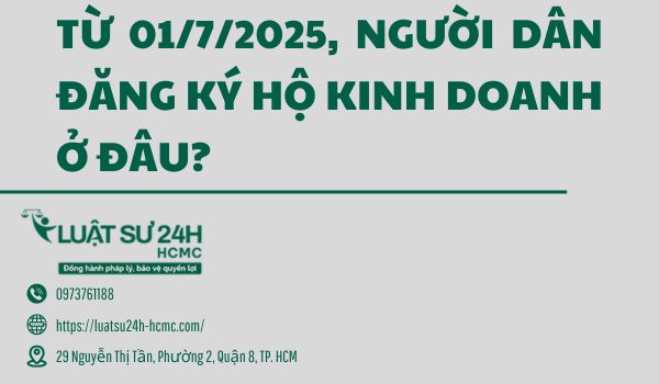 TỪ 01/7/2025, NGƯỜI DÂN ĐĂNG KÝ HỘ KINH DOANH Ở ĐÂU?